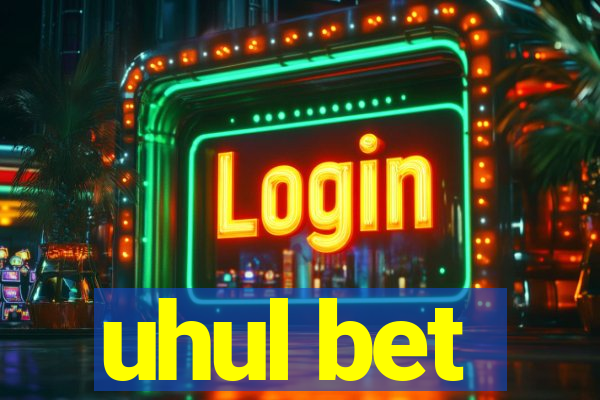 uhul bet