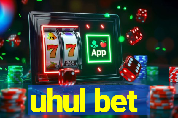 uhul bet