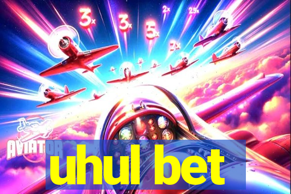 uhul bet