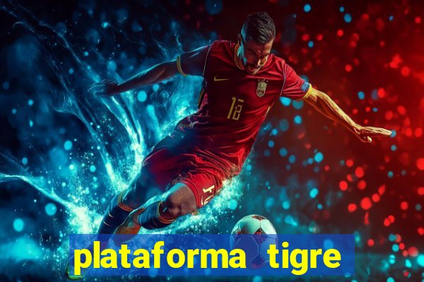 plataforma tigre pagando no cadastro