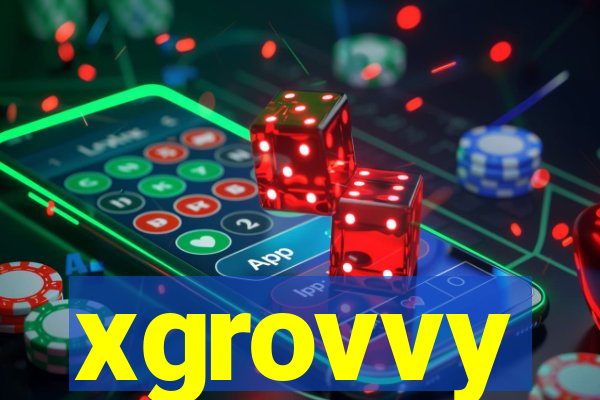 xgrovvy