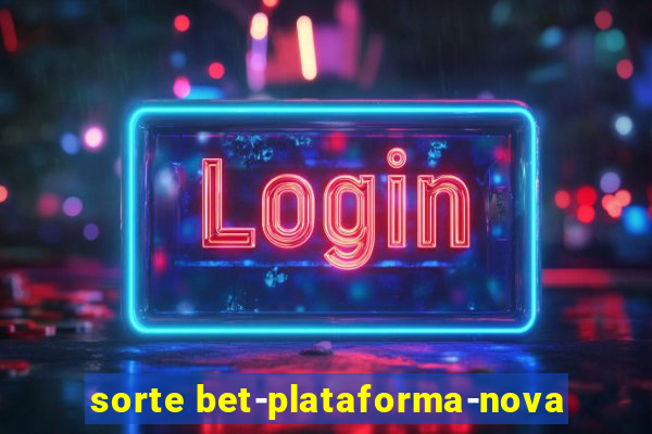 sorte bet-plataforma-nova