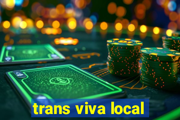 trans viva local