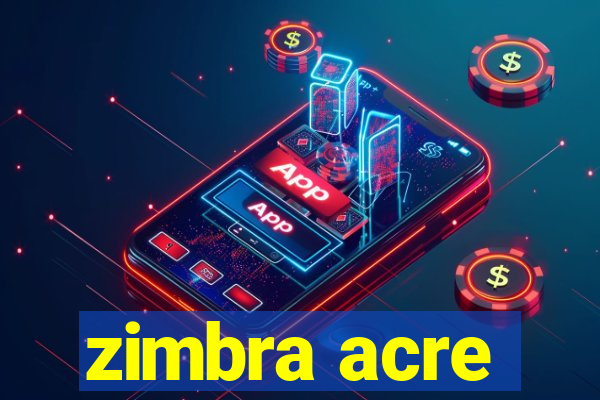 zimbra acre