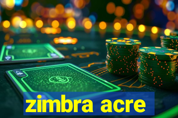 zimbra acre