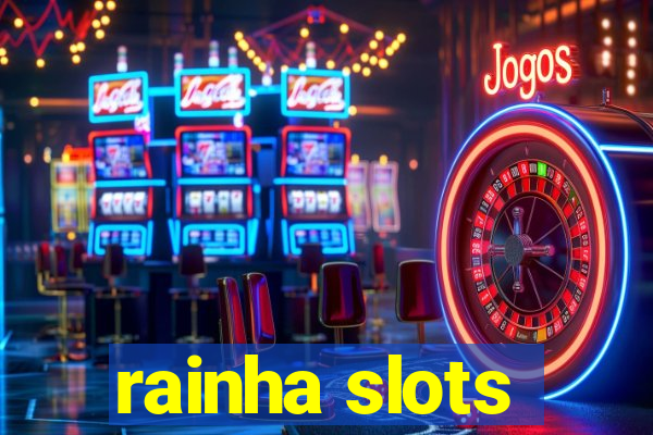 rainha slots