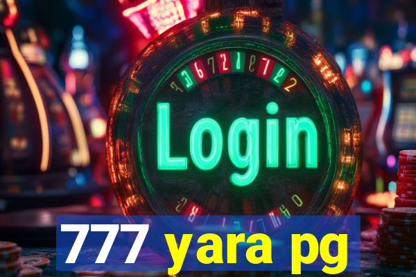 777 yara pg