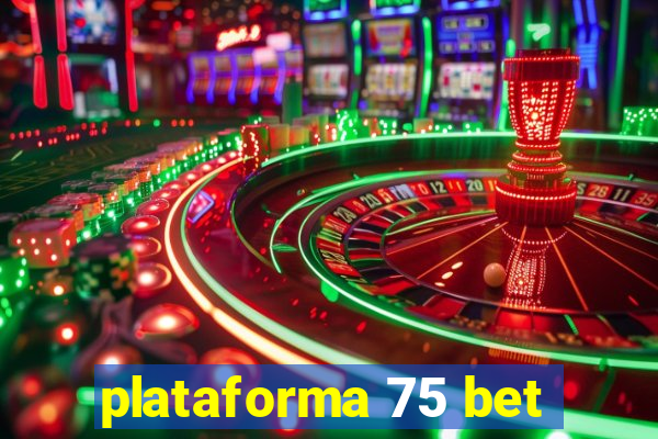 plataforma 75 bet