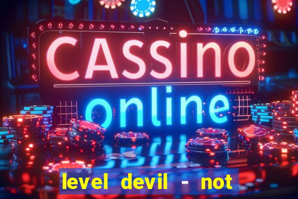 level devil - not a troll game