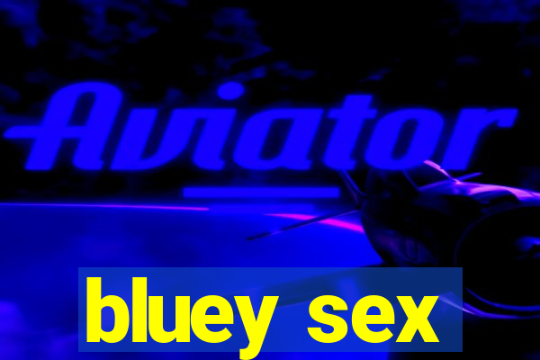 bluey sex