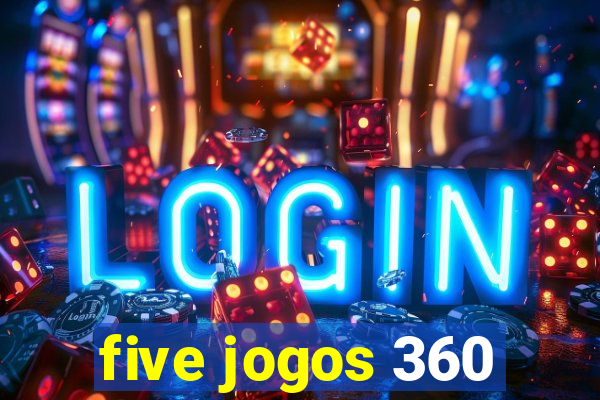 five jogos 360