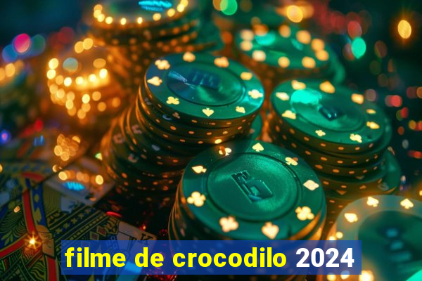 filme de crocodilo 2024