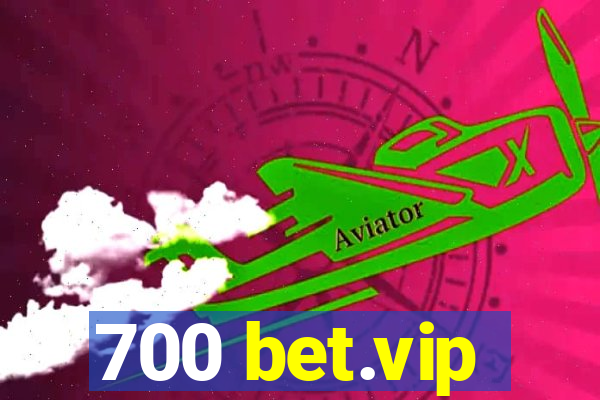 700 bet.vip