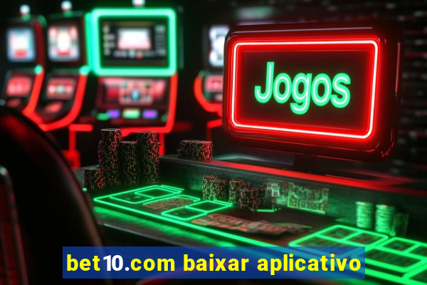 bet10.com baixar aplicativo