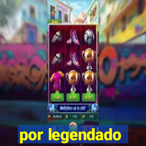 por legendado