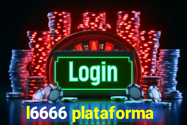 l6666 plataforma