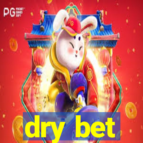 dry bet