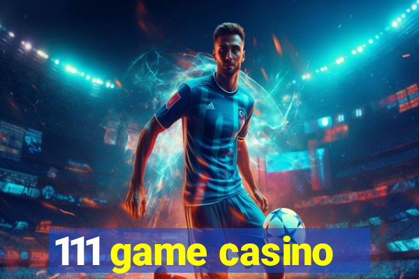 111 game casino