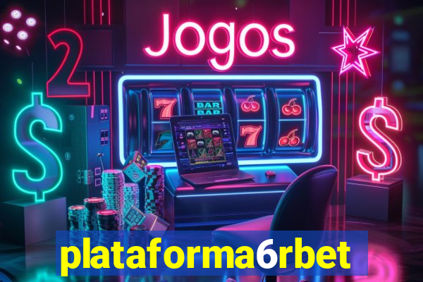 plataforma6rbet