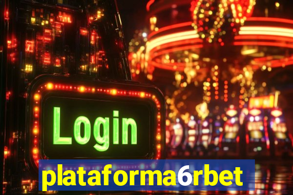 plataforma6rbet