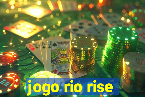 jogo rio rise