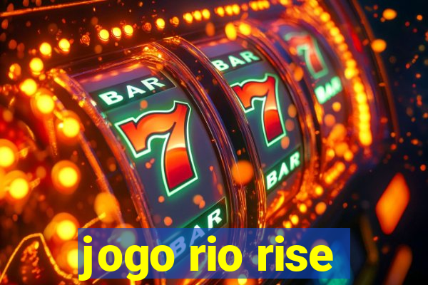 jogo rio rise