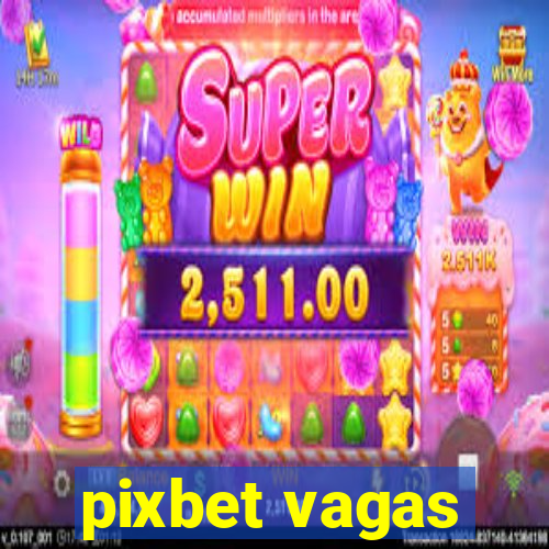 pixbet vagas