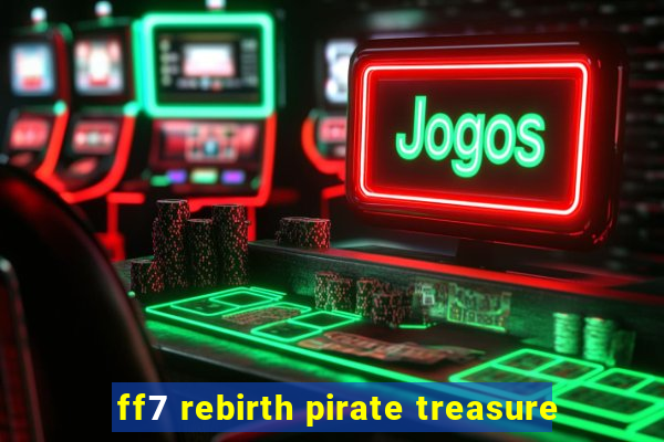 ff7 rebirth pirate treasure