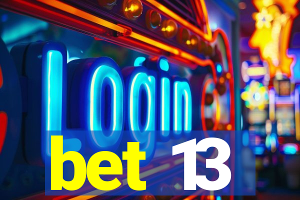 bet 13