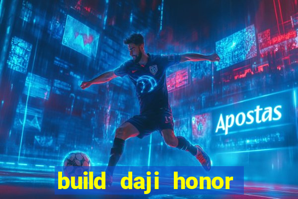 build daji honor of kings