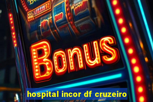 hospital incor df cruzeiro