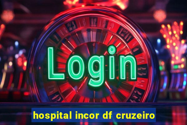 hospital incor df cruzeiro