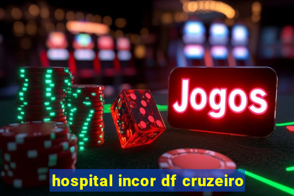 hospital incor df cruzeiro