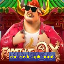 rio rush apk mod dinheiro infinito