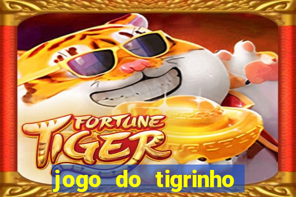 jogo do tigrinho sem deposito