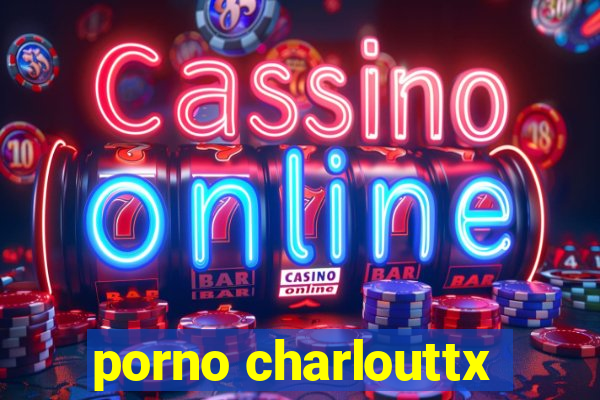 porno charlouttx