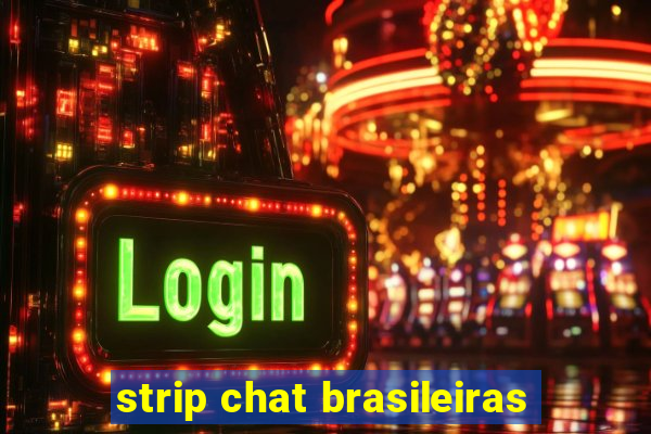 strip chat brasileiras