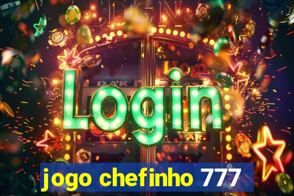 jogo chefinho 777