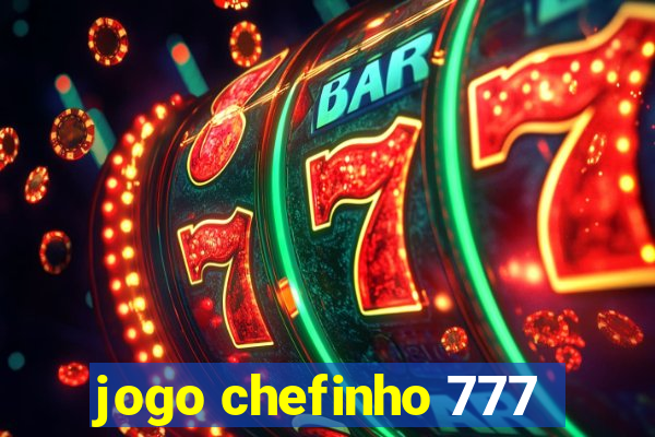 jogo chefinho 777