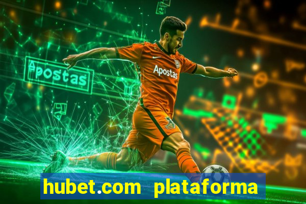 hubet.com plataforma de jogos