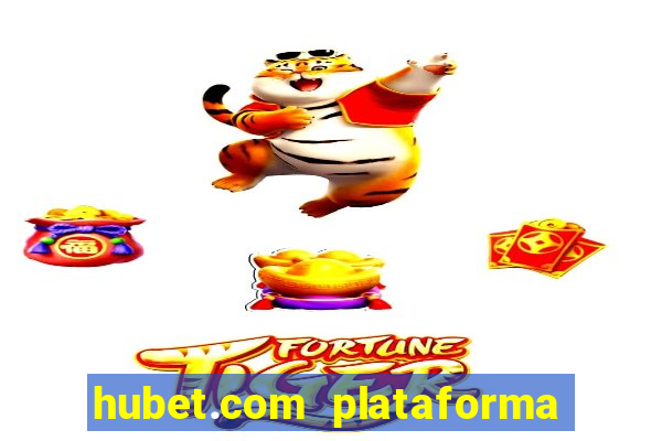 hubet.com plataforma de jogos