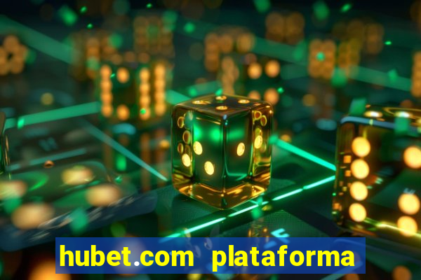 hubet.com plataforma de jogos