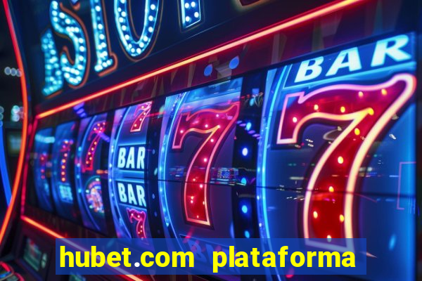 hubet.com plataforma de jogos