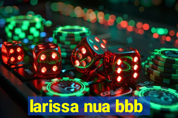 larissa nua bbb