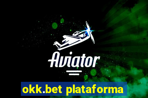 okk.bet plataforma