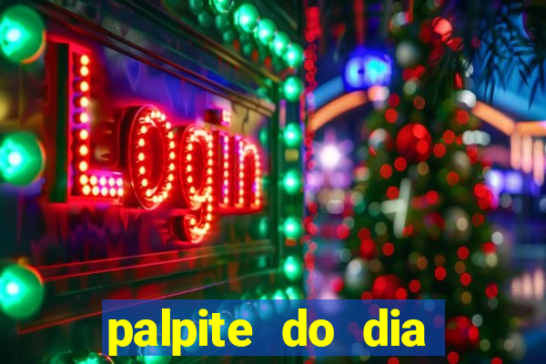 palpite do dia para hoje