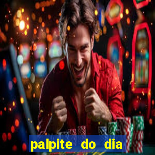 palpite do dia para hoje