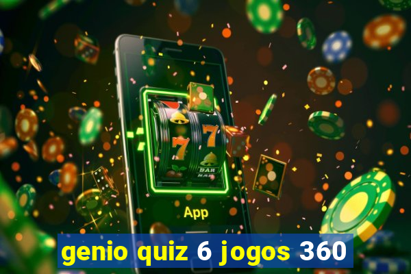 genio quiz 6 jogos 360