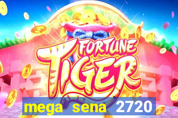 mega sena 2720 giga sena