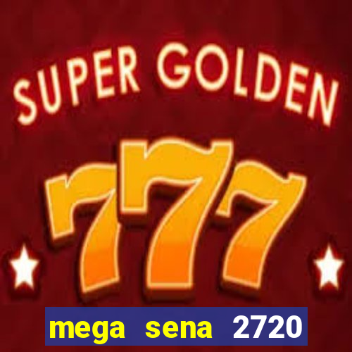 mega sena 2720 giga sena